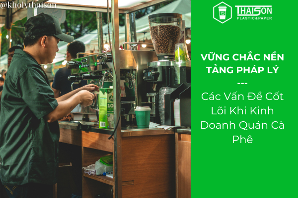 Các Vấn Đề Pháp Lý Cần Biết Khi Kinh Doanh Quán Cà Phê