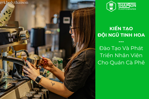 Chiến Lược Đào Tạo Và Phát Triển Nhân Viên Cho Quán Cà Phê Bền Vững