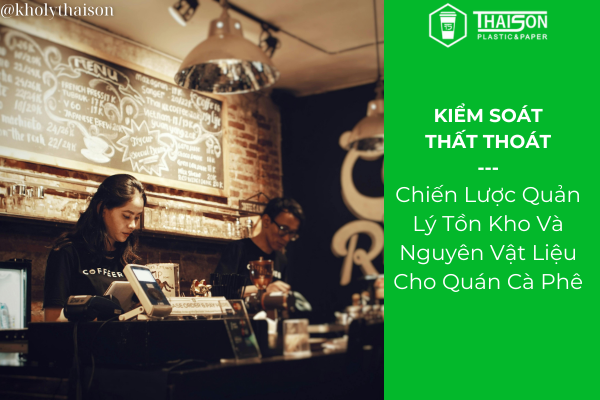 Chiến Lược Quản Lý Tồn Kho Và Nguyên Vật Liệu Cho Quán Cà Phê