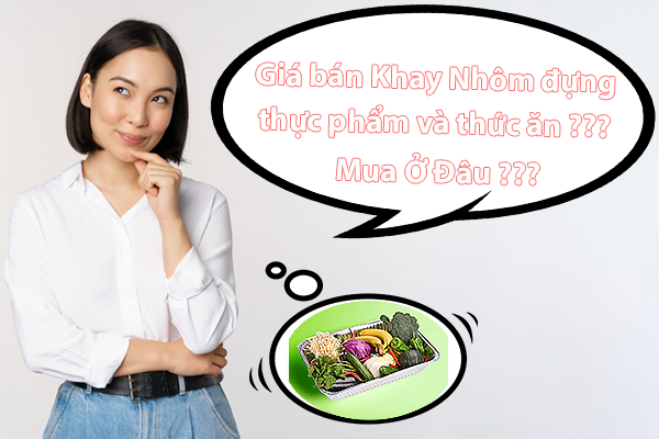 Giá bán khay nhôm đựng thực phẩm và thức ăn???