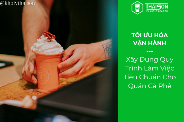 Xây Dựng Quy Trình Làm Việc Tiêu Chuẩn Cho Quán Cà Phê